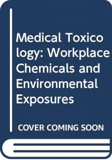 Medical Toxicology - Workplace Chemicals and Environmental Exposures