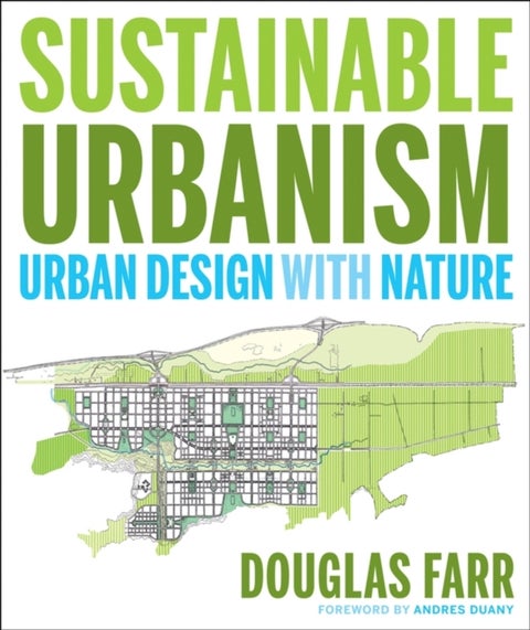 Sustainable Urbanism - Urban Design With Nature