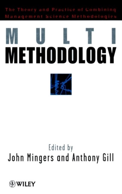Multimethodology - Towards Theory and Practice and Mixing and Matching Methodologies