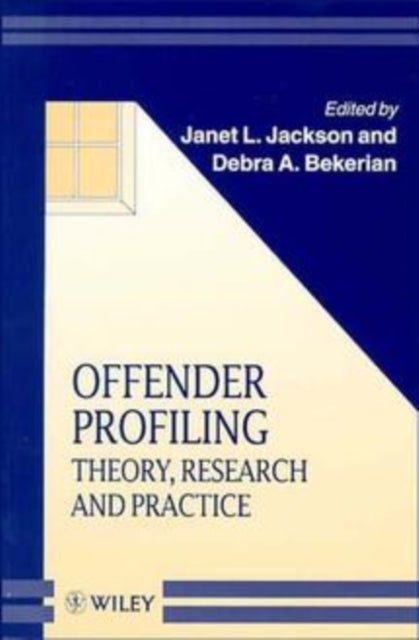 Offender Profiling - Theory, Research and Practice
