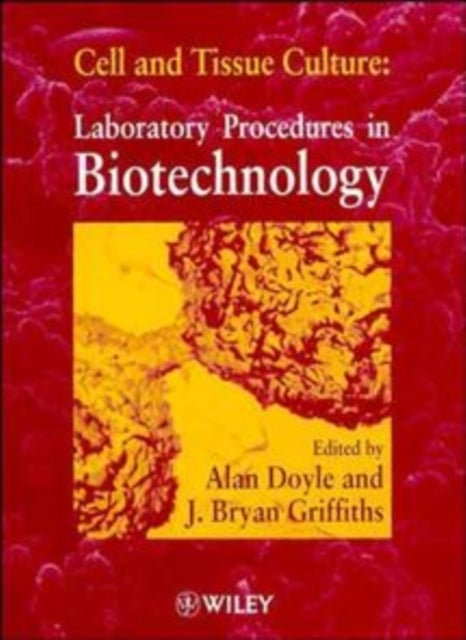 Cell and Tissue Culture - Laboratory Procedures in Biotechnology