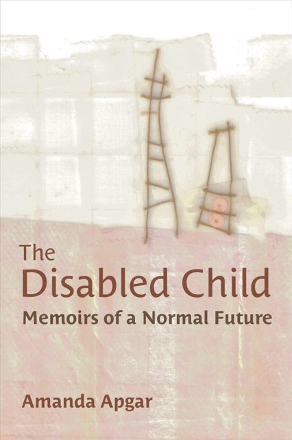The Disabled Child - Memoirs of a Normal Future