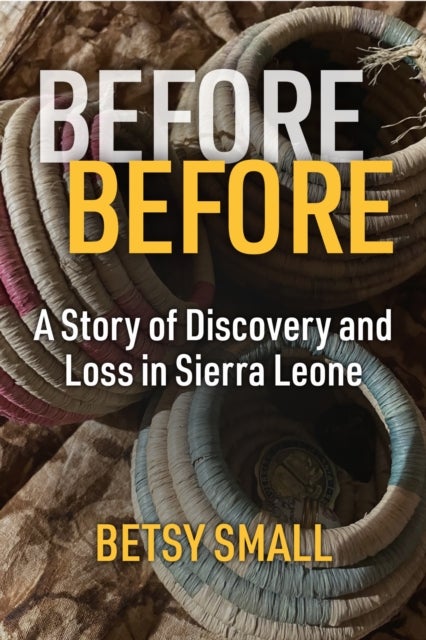 Before Before - A Story of Discovery and Loss in Sierra Leone