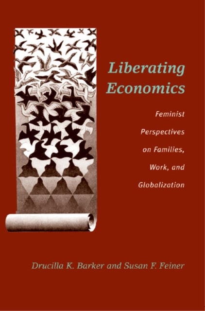 Liberating Economics - Feminist Perspectives on Families, Work, and Globalization