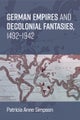 German Empires and Decolonial Fantasies, 1492–1942