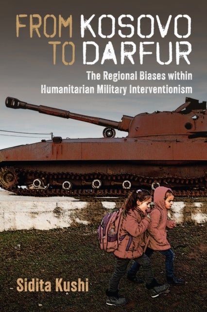 From Kosovo to Darfur - The Regional Biases within Humanitarian Military Interventionism