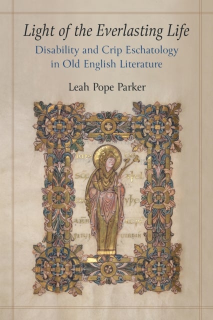 Light of the Everlasting Life - Disability and Crip Eschatology in Old English Literature