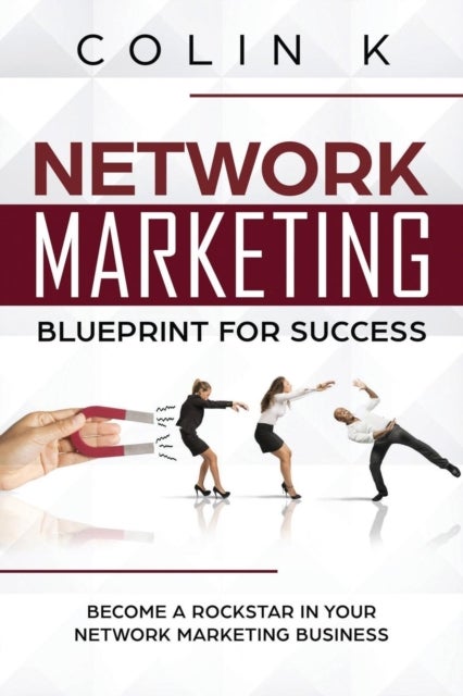 Network Marketing Blueprint for Success - Become a Rockstar in Your Network Marketing Business
