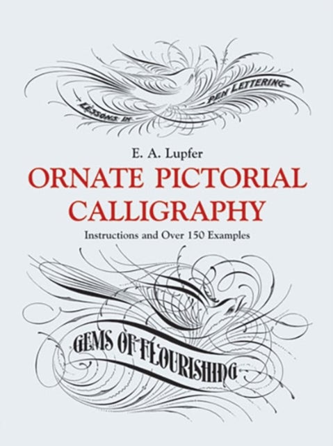 Ornate Pictorial Calligraphy - Instructions and Over 150 Examples