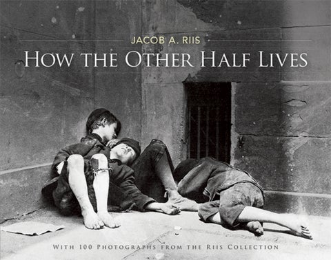 How the Other Half Lives - Studies Among the Tenements of New York