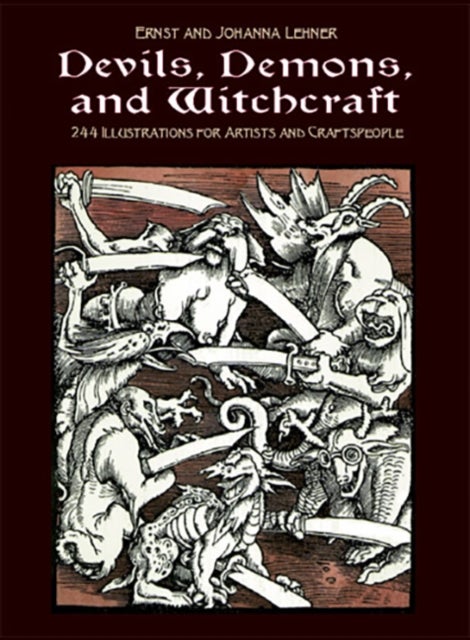 Devils, Demons, and Witchcraft - 244 Illustrations for Artists and Craftspeople