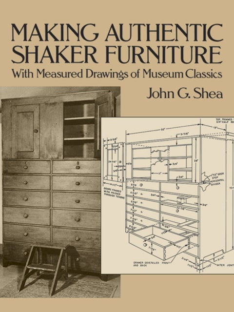 Making Authentic Shaker Furniture - With Measured Drawings of Museum Classics