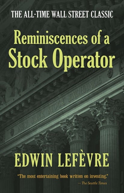 Reminiscences of a Stock Operator: The All-Time Wall Street Classic