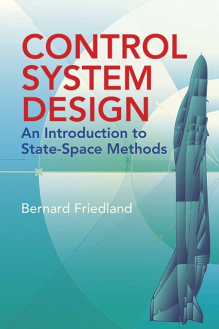 Control System Design - An Introduction to State-Space Methods