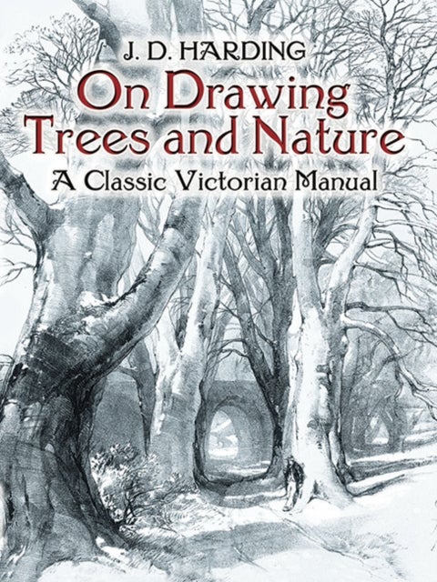 On Drawing Trees and Nature - A Classic Victorian Manual with Lessons and Examples