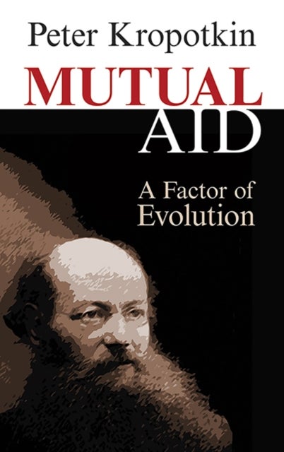 Mutual Aid - A Factor of Evolution