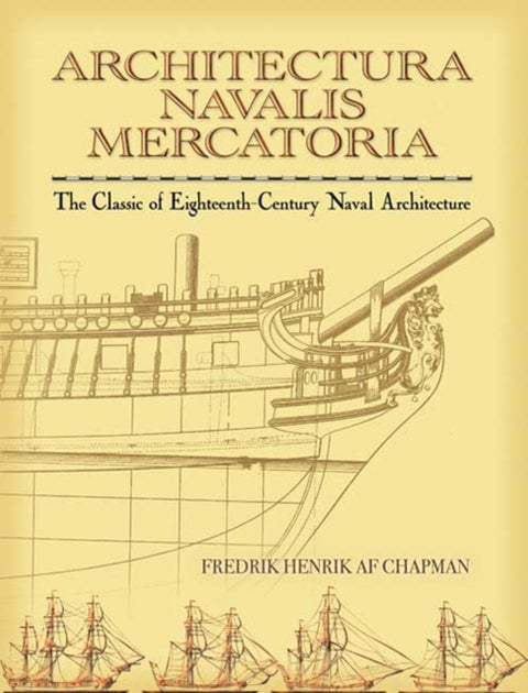 Architectura Navalis Mercatoria - The Classic of Eighteenth-Century Naval Architecture