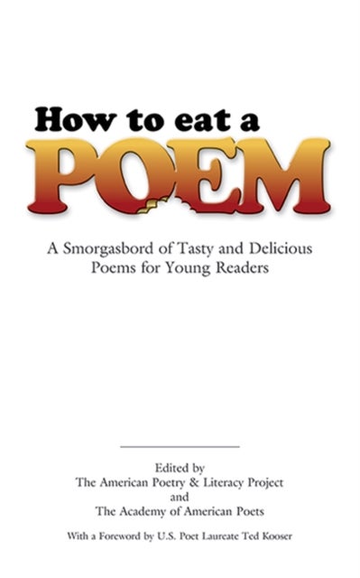 How to Eat a Poem - A Smorgasbord of Tasty and Delicious Poems for Young Readers