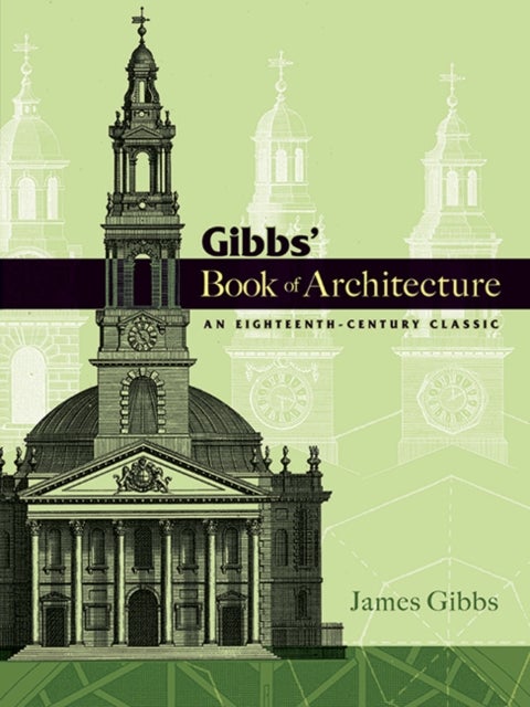 Gibbs' Book of Architecture - An Eighteenth-Century Classic