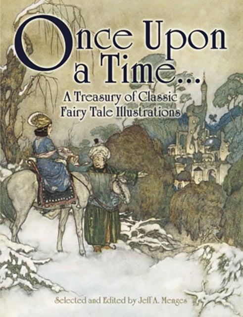 Once Upon a Time... - A Treasury of Classic Fairy Tale Illustrations