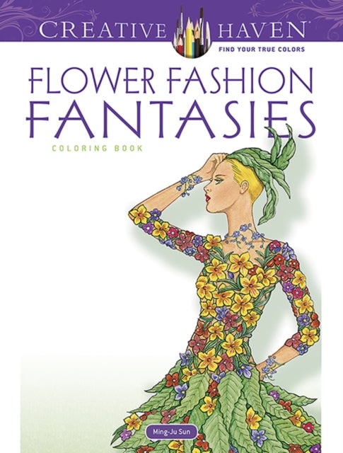 Creative Haven Flower Fashion Fantasies
