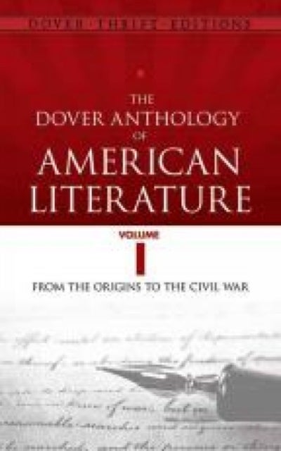 The Dover Anthology of American Literature, Volume I - From the Origins Through the Civil War