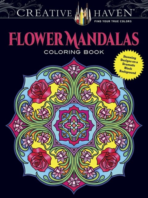 Creative Haven Flower Mandalas Coloring Book - Stunning Designs on a Dramatic Black Background
