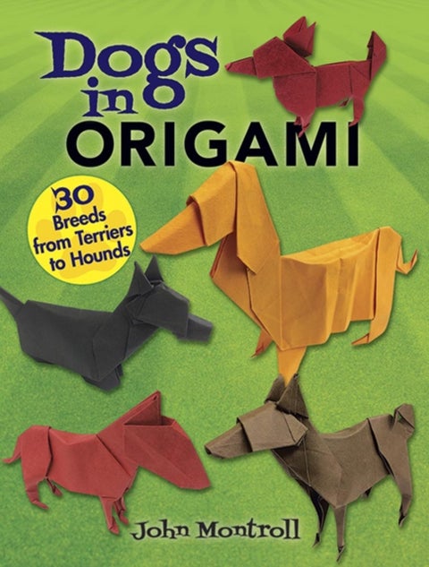 Dogs in Origami - 30 Breeds from Terriers to Hounds