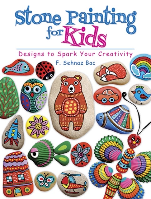 Stone Painting for Kids - Designs to Spark Your Creativity