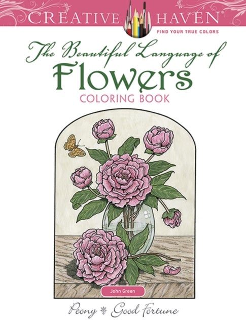Creative Haven The Beautiful Language of Flowers Coloring Book