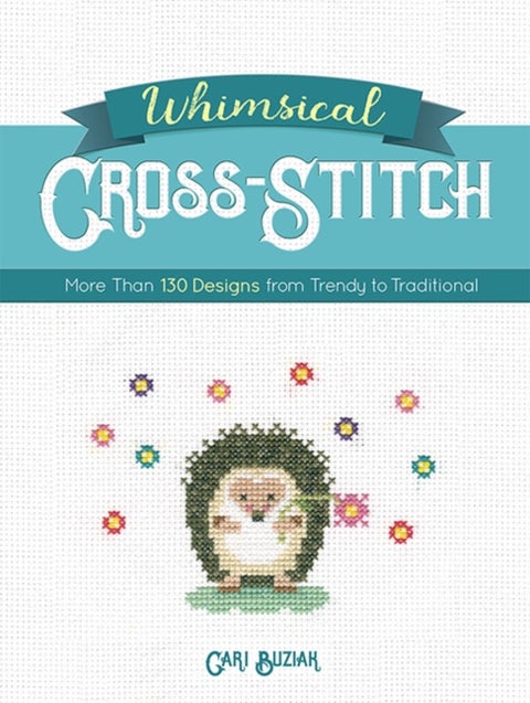 Whimsical Cross-Stitch - 175 Designs from Trendy to Traditional