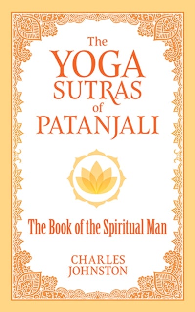 The Yoga Sutras of Patanjali - The Book of the Spiritual Man