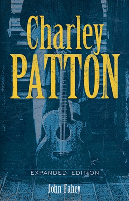 Charley Patton - Expanded Edition