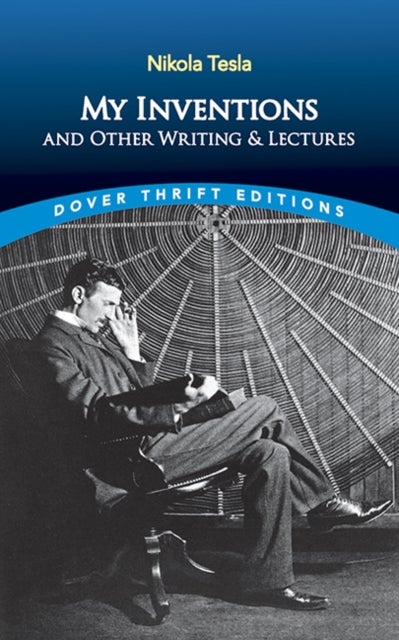My Inventions and Other Writings and Lectures - Thrift Editions