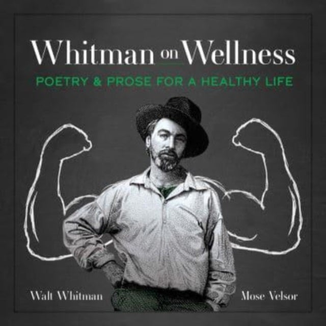 Whitman on Wellness - Poetry and Prose for a Healthy Life