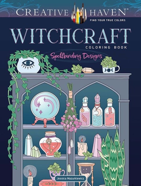 Creative Haven Witchcraft Coloring Book - Spellbinding Designs