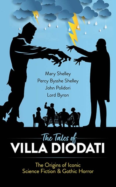 The Tales of Villa Diodati - The Origins of Iconic Science Fiction and Gothic Fiction