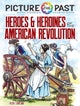 Picture the Past™: Heroes and Heroines of the American Revolution