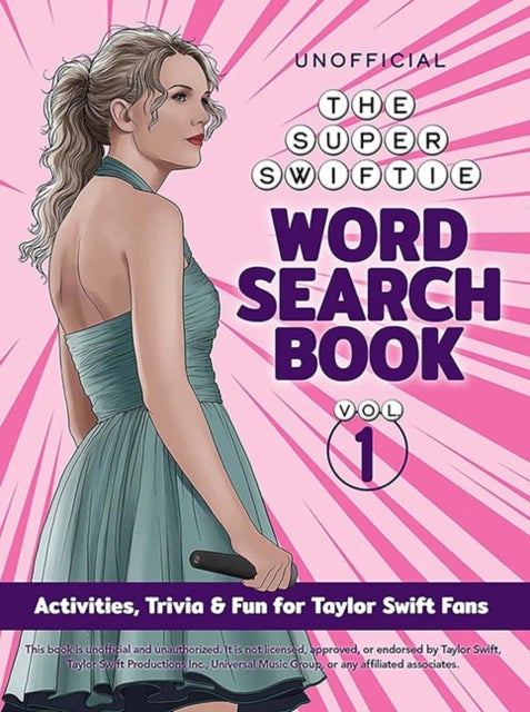 The Unofficial Super Swiftie Word Search Book (Volume 1) - Activities Trivia & Fun for Taylor Swift Fans