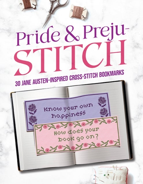 Pride and Preju-stitch - 30 Jane Austen–Inspired Cross-Stitch Bookmarks