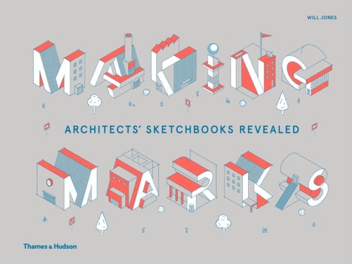 Making Marks - Architects' Sketchbooks – The Creative Process