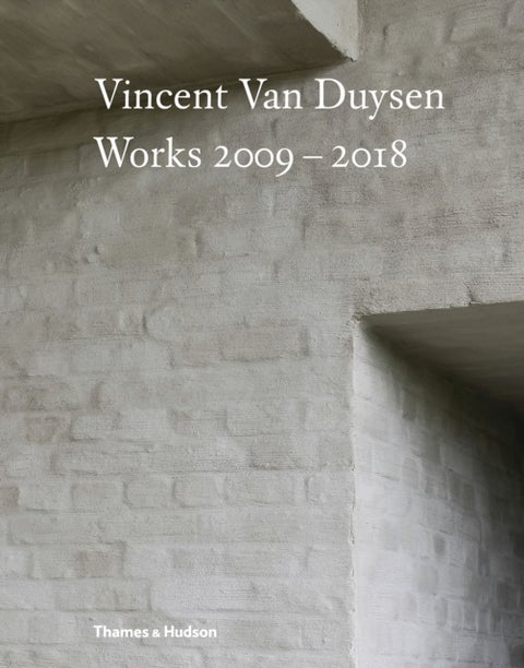 Vincent Van Duysen Works 2009¿2018