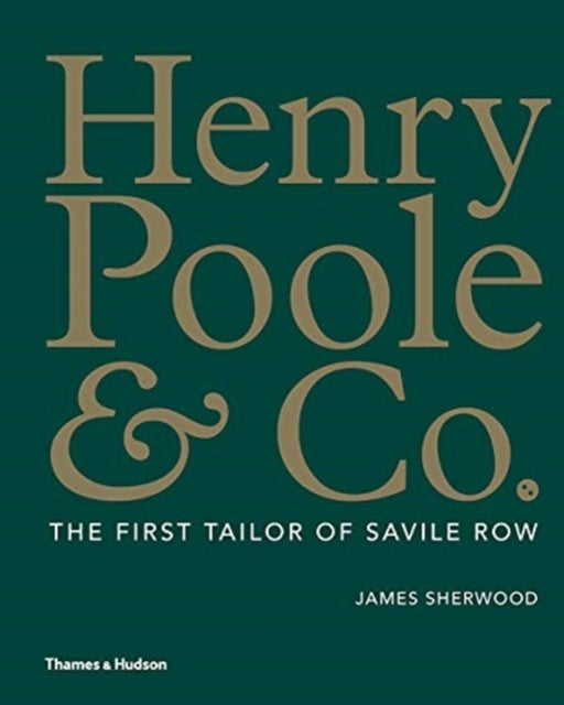 Henry Poole & Co. - The First Tailor of Savile Row