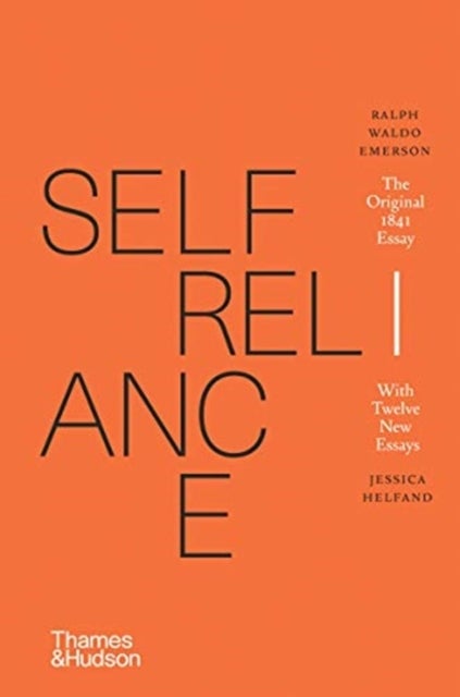 Self-Reliance - The Original 1841 Essay With Twelve New Essays