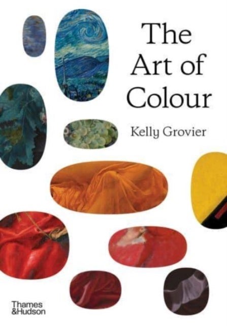 The Art of Colour - The History of Art in 39 Pigments