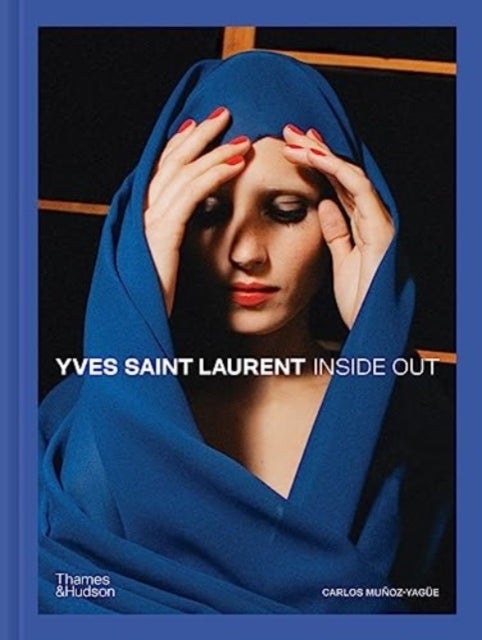 Yves Saint Laurent Inside Out - A Creative Universe Revealed