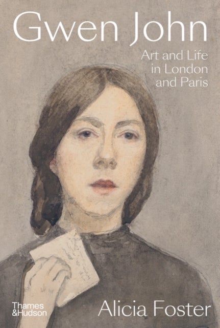 Gwen John - Art and Life in London and Paris