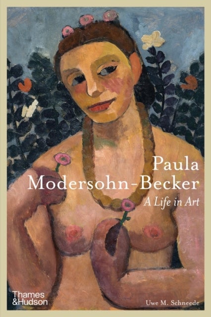 Paula Modersohn-Becker - A Life in Art
