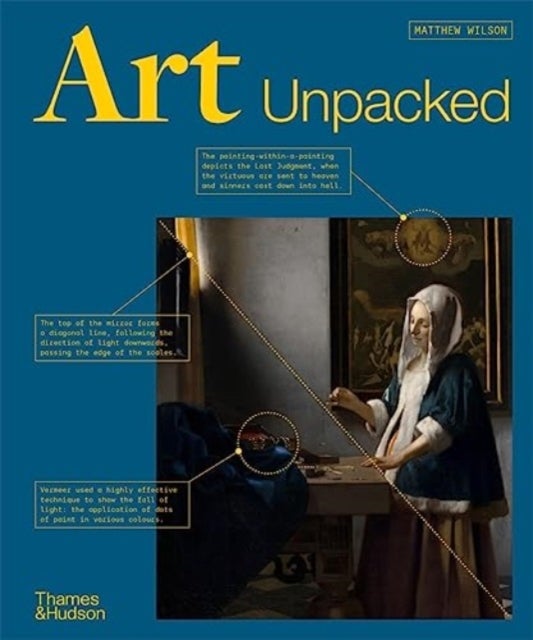 Art Unpacked - 50 Works of Art: Uncovered, Explored, Explained