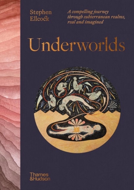 Underworlds - A compelling journey through subterranean realms, real and imagined